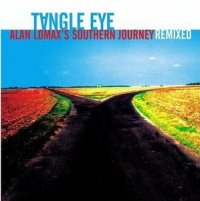 Tangle Eye - Alan Lomax's Southern Journey Remixed